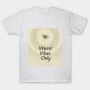 Weird Vibes Only T-Shirt